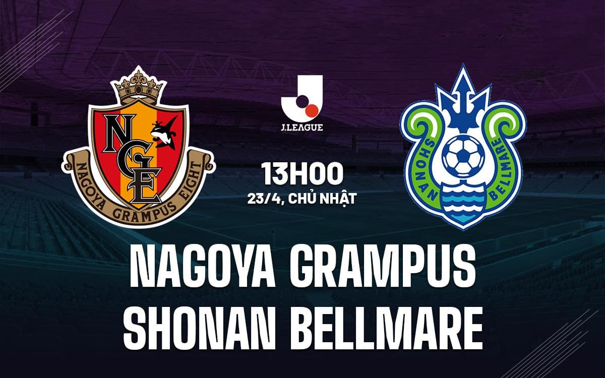 Nhận Định Trận Shonan Bellmare Vs Nagoya Grampus Eight